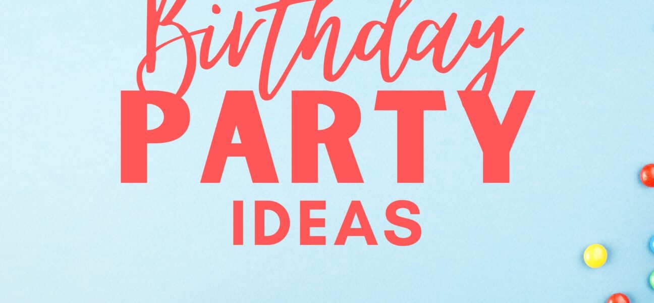 Birthday Party Ideas
