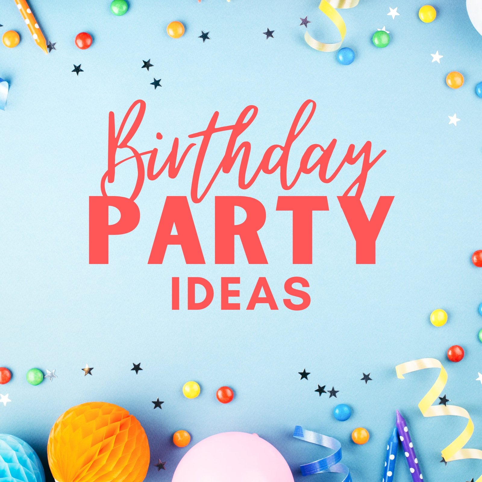 Birthday Party Ideas