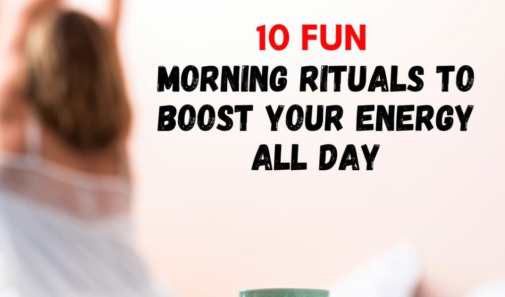Morning Rituals to Boost Your Energy